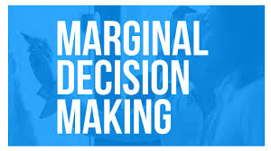 marginal decision making